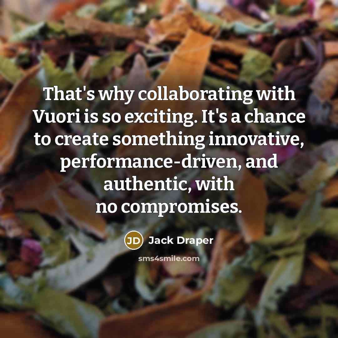 “That's why collaborating with Vuori is so exciting. It's a chance to create something innovative, performance-driven, and authentic, with no compromises.” quote by Jack Draper
