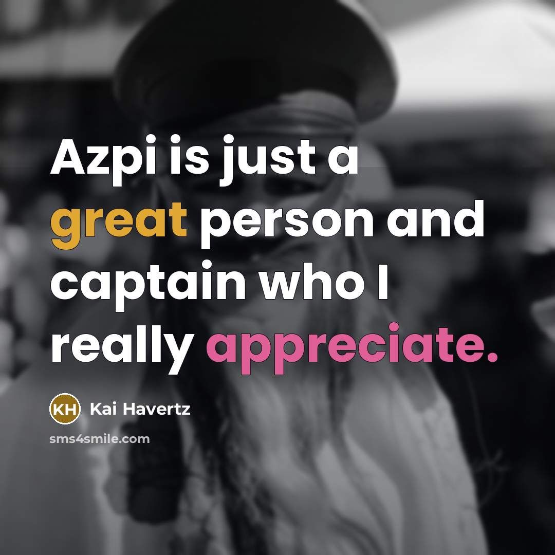 “Azpi is just a great person and captain who I really appreciate.” quote by Kai Havertz