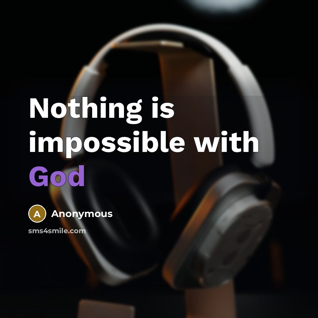 “Nothing is impossible with God” quote by Anonymous