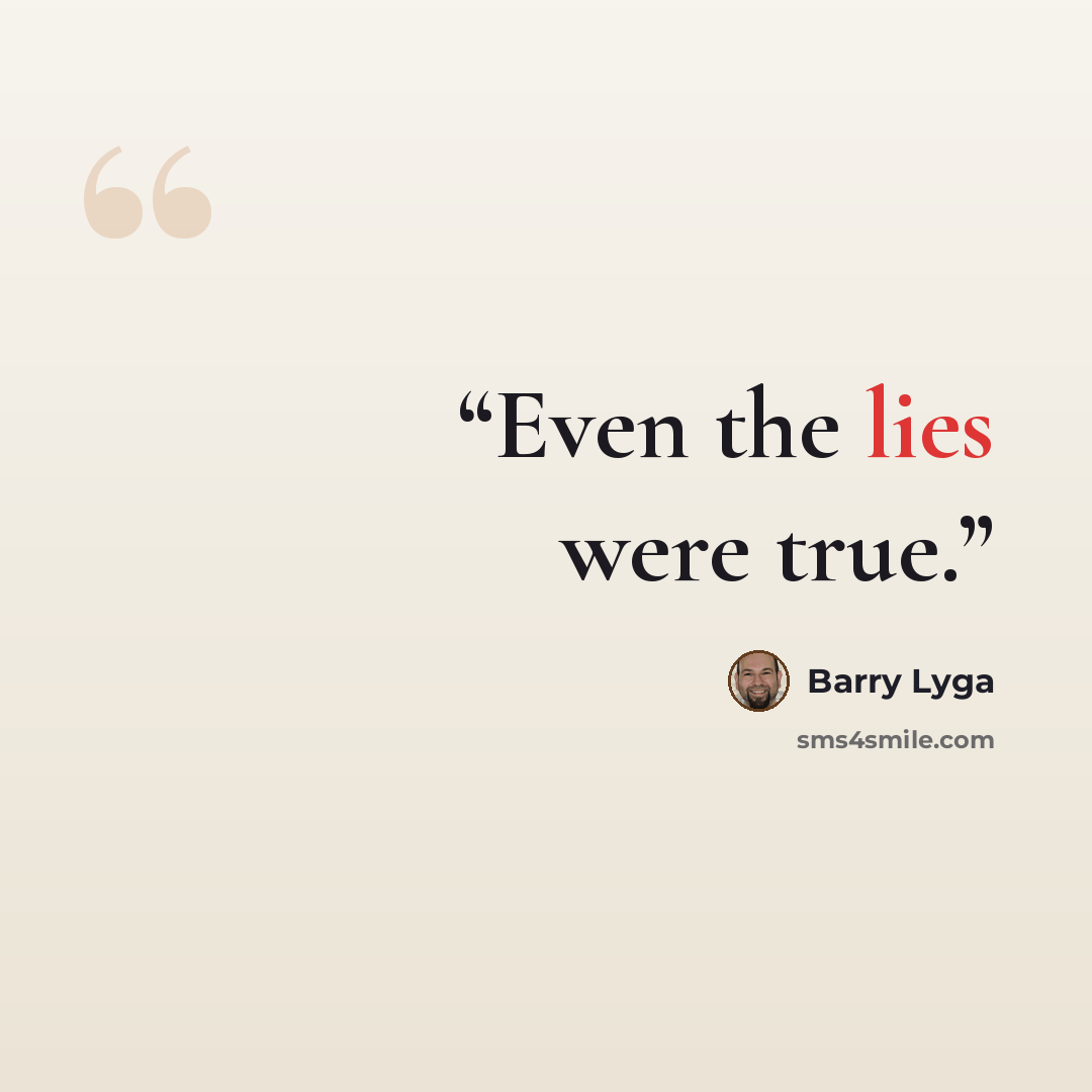 “Even the lies were true.” quote by Barry Lyga