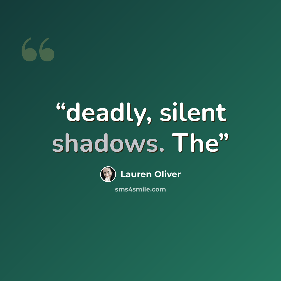 “deadly, silent shadows. The” quote by Lauren Oliver