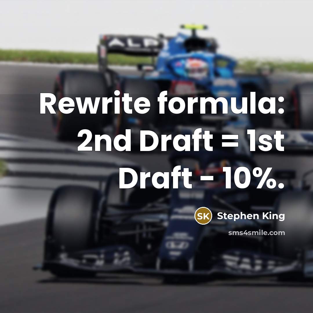 “Rewrite formula: 2nd Draft = 1st Draft - 10%.” quote by Stephen King