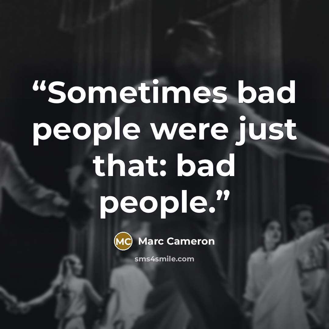 “Sometimes bad people were just that: bad people.” quote by Marc Cameron