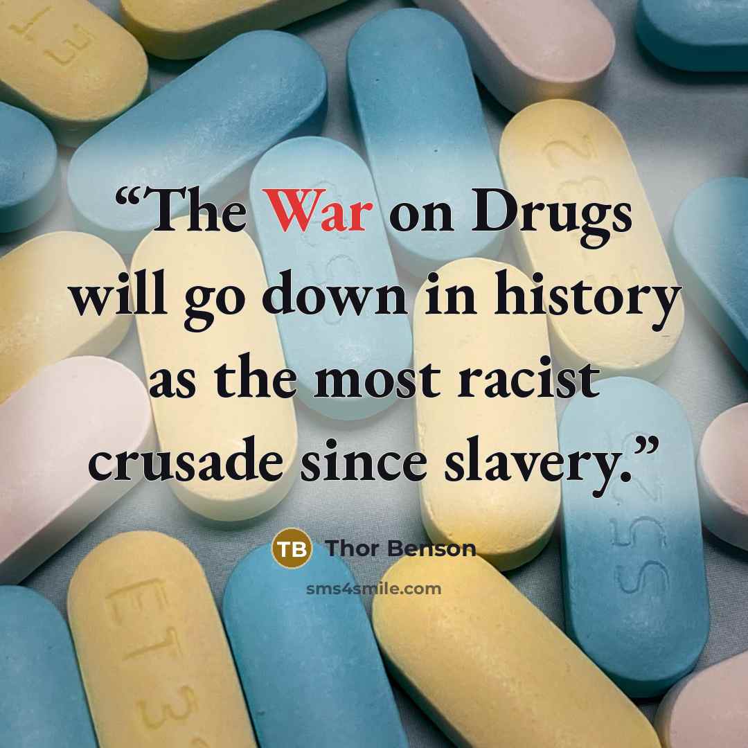 “The War on Drugs will go down in history as the most racist crusade since slavery.” quote by Thor Benson