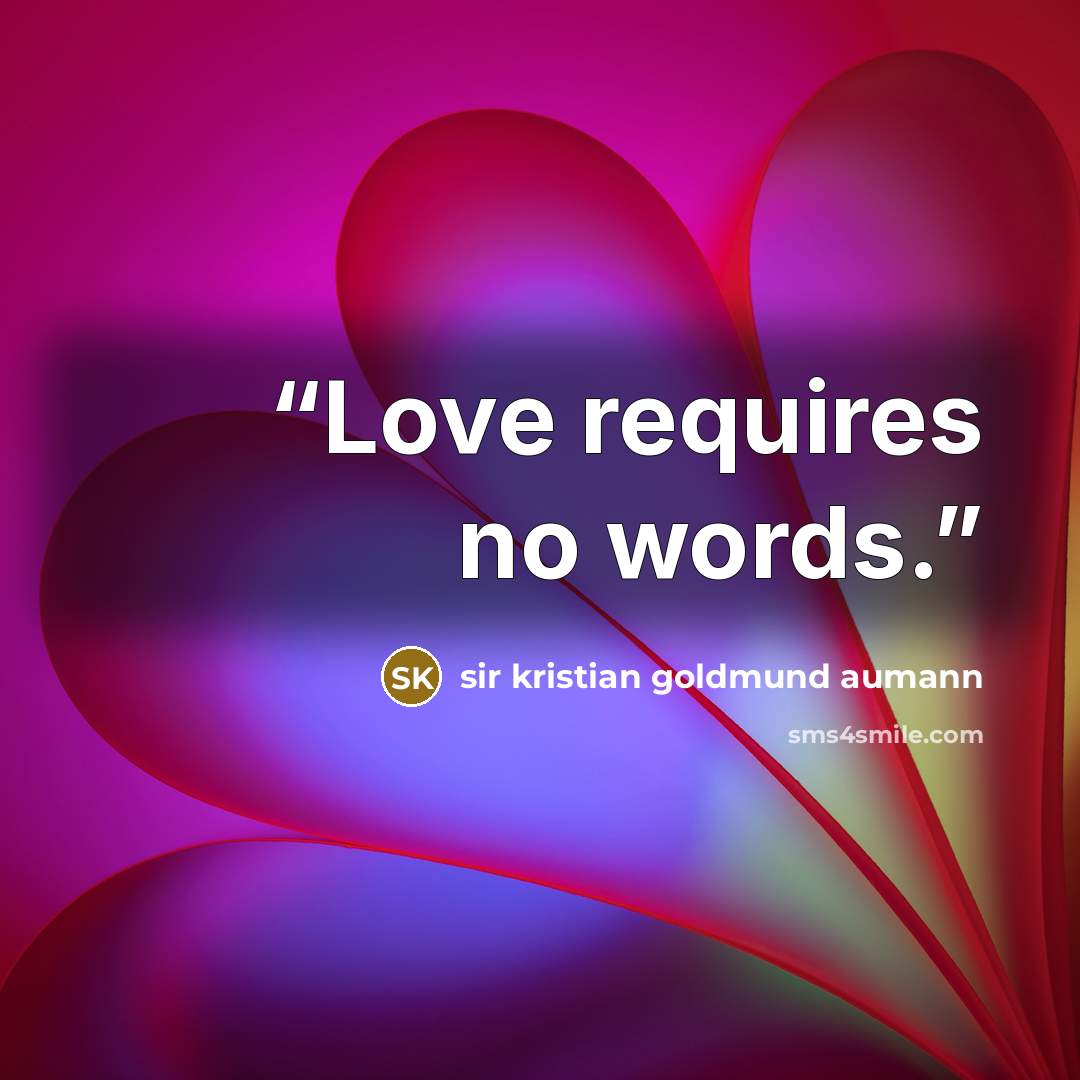 “Love requires no words.” quote by sir kristian goldmund aumann