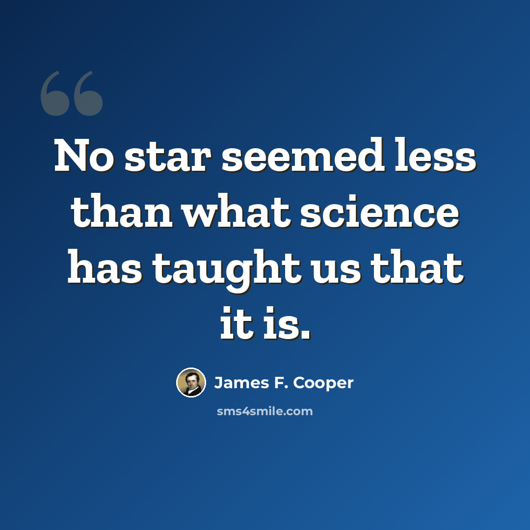 “No star seemed less than what science has taught us that it is.” quote by James F. Cooper