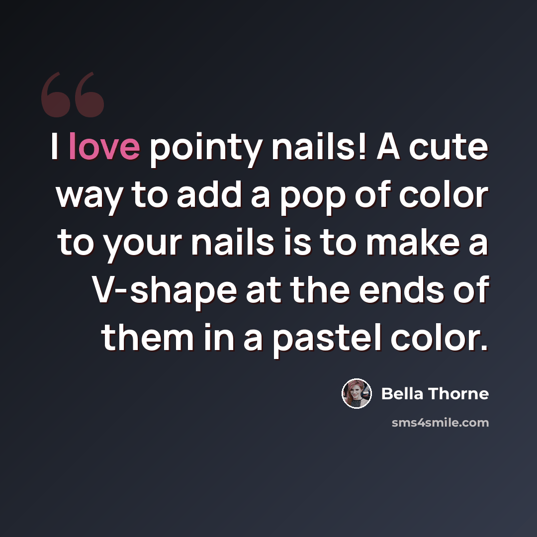 “I love pointy nails! A cute way to add a pop of color to your nails is to make a V-shape at the ends of them in a pastel color.” quote by Bella Thorne