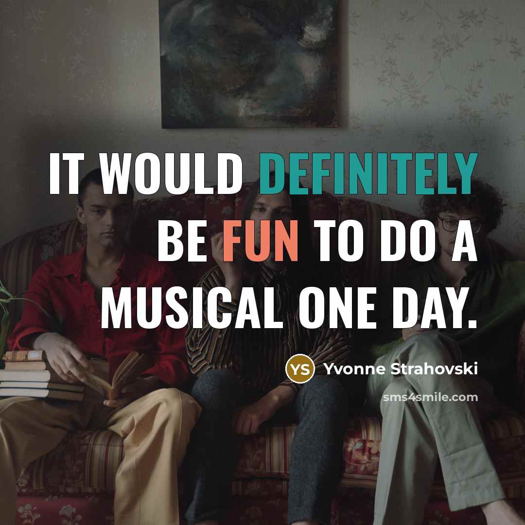 “It would definitely be fun to do a musical one day.” quote by Yvonne Strahovski