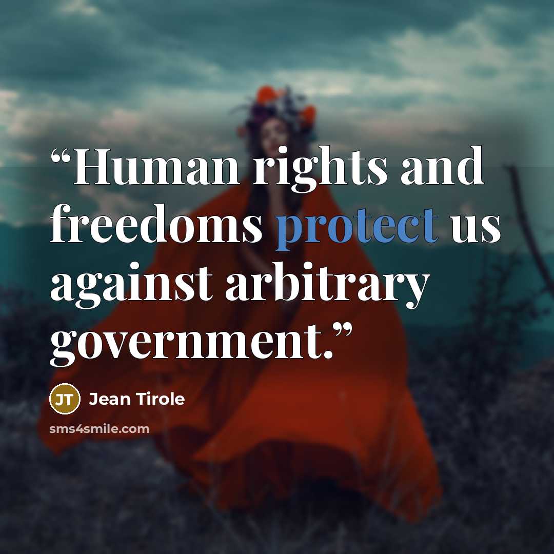 “Human rights and freedoms protect us against arbitrary government.” quote by Jean Tirole
