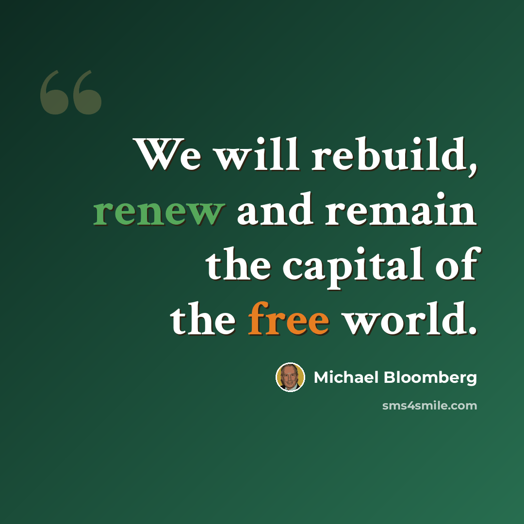“We will rebuild, renew and remain the capital of the free world.” quote by Michael Bloomberg