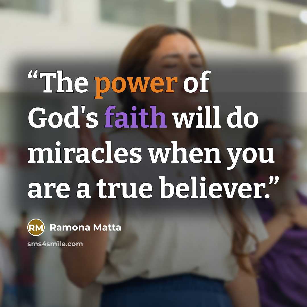 “The power of God's faith will do miracles when you are a true believer.” quote by Ramona Matta