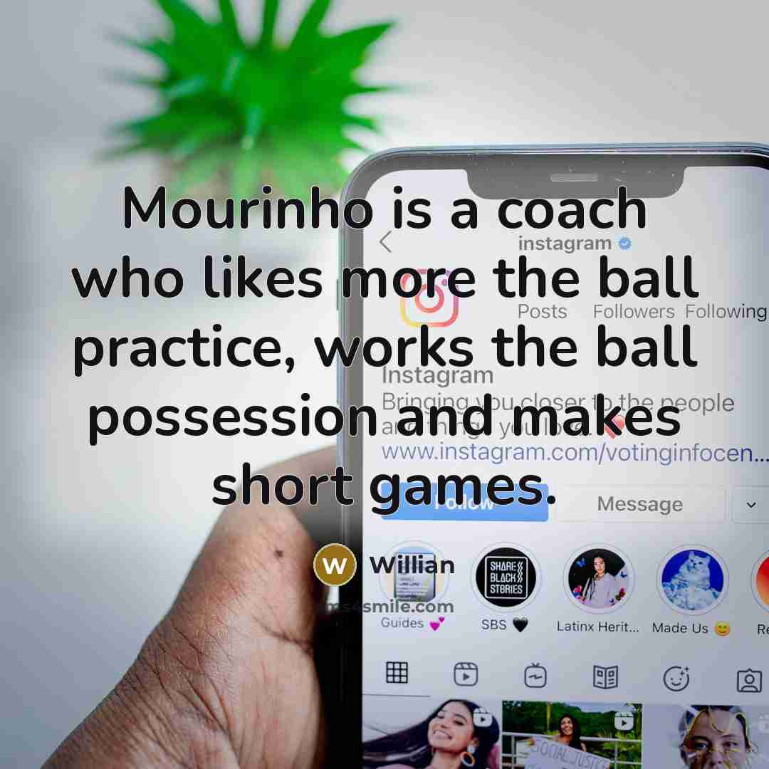 “Mourinho is a coach who likes more the ball practice, works the ball possession and makes short games.” quote by Willian