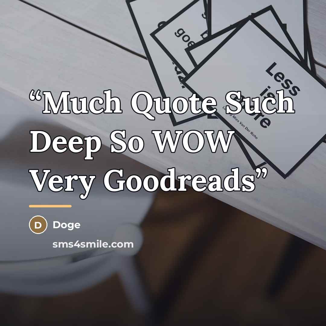 “Much Quote Such Deep So WOW Very Goodreads” quote by Doge