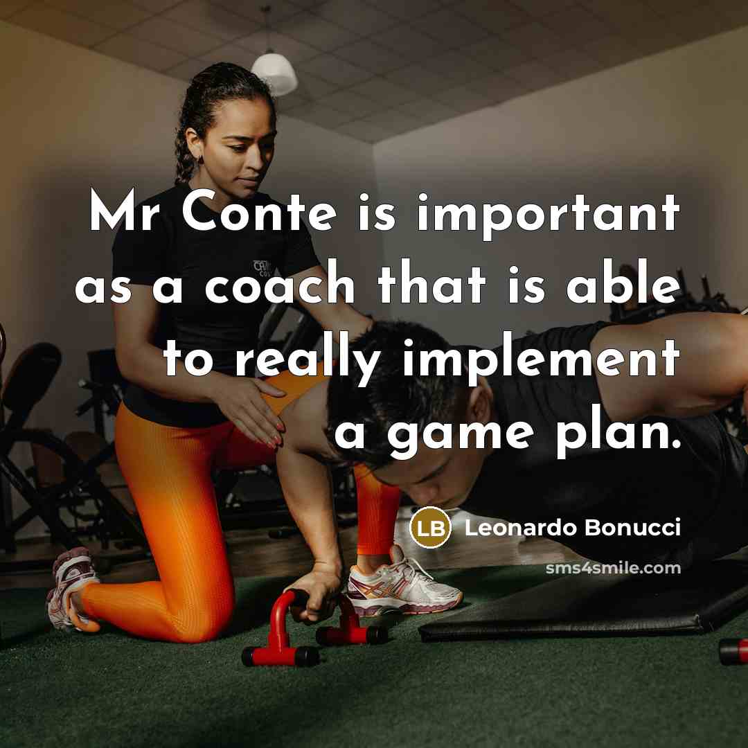 “Mr Conte is important as a coach that is able to really implement a game plan.” quote by Leonardo Bonucci