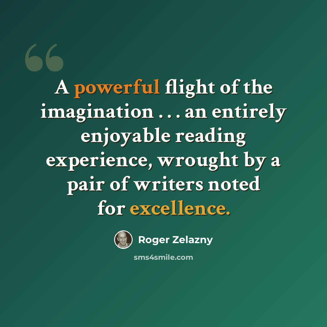 “A powerful flight of the imagination . . . an entirely enjoyable reading experience, wrought by a pair of writers noted for excellence.” quote by Roger Zelazny