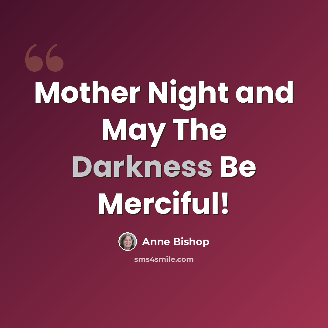 “Mother Night and May The Darkness Be Merciful!” quote by Anne Bishop