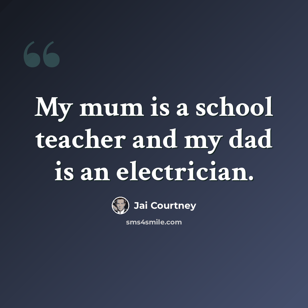 “My mum is a school teacher and my dad is an electrician.” quote by Jai Courtney