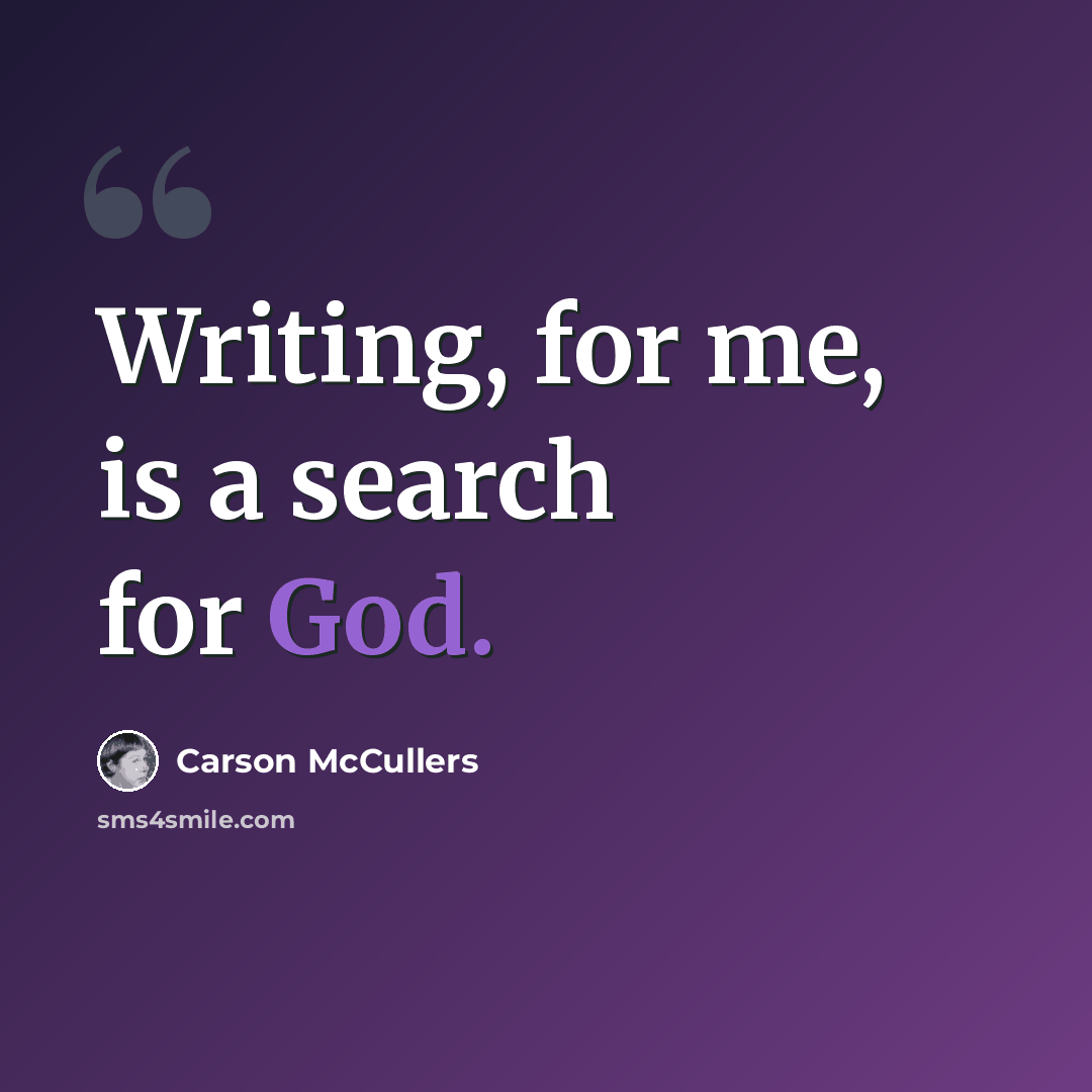 “Writing, for me, is a search for God.” quote by Carson McCullers