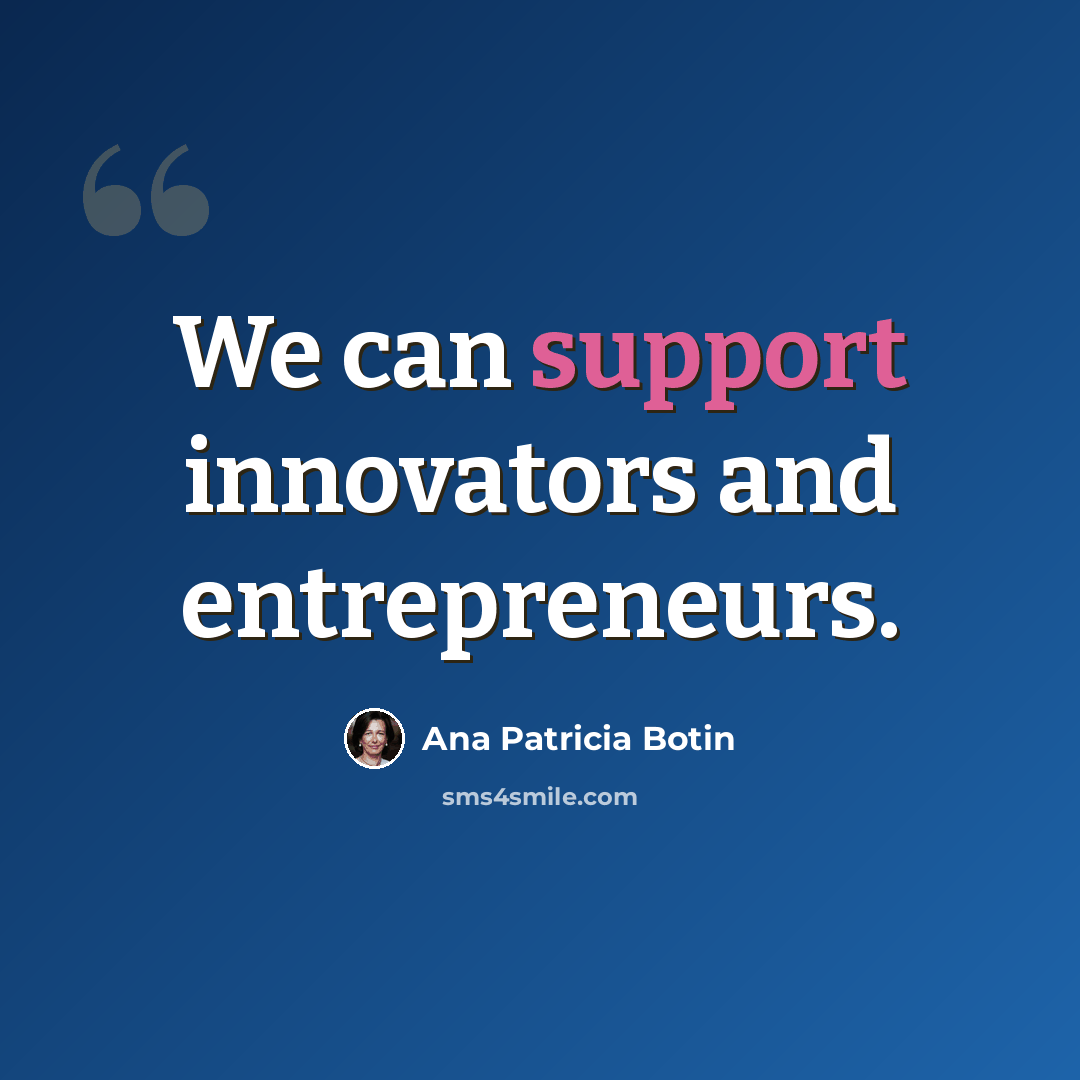 “We can support innovators and entrepreneurs.” quote by Ana Patricia Botin