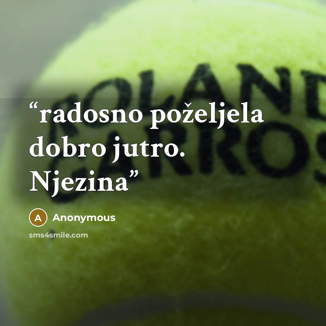 “radosno poželjela dobro jutro. Njezina” quote by Anonymous