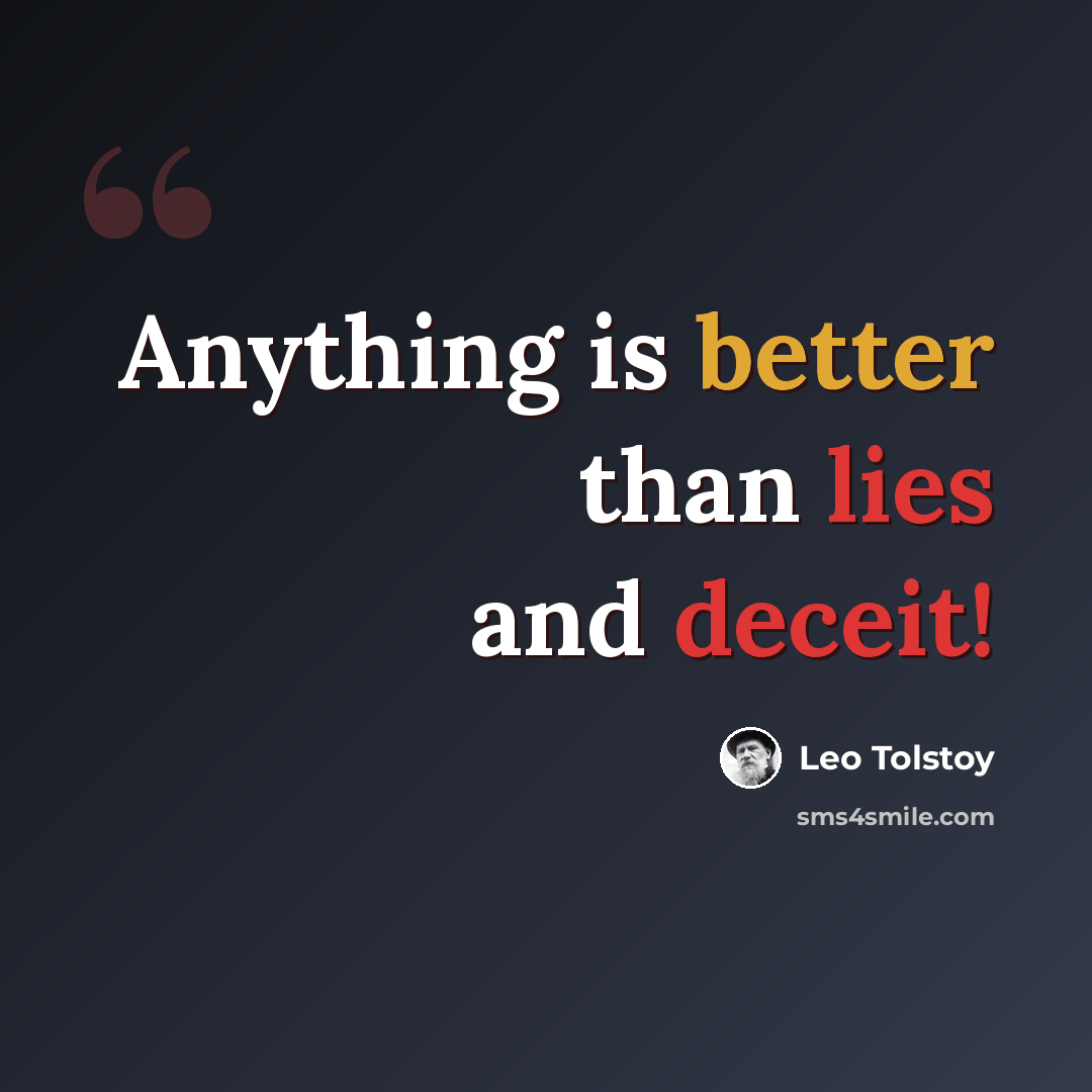 “Anything is better than lies and deceit!” quote by Leo Tolstoy