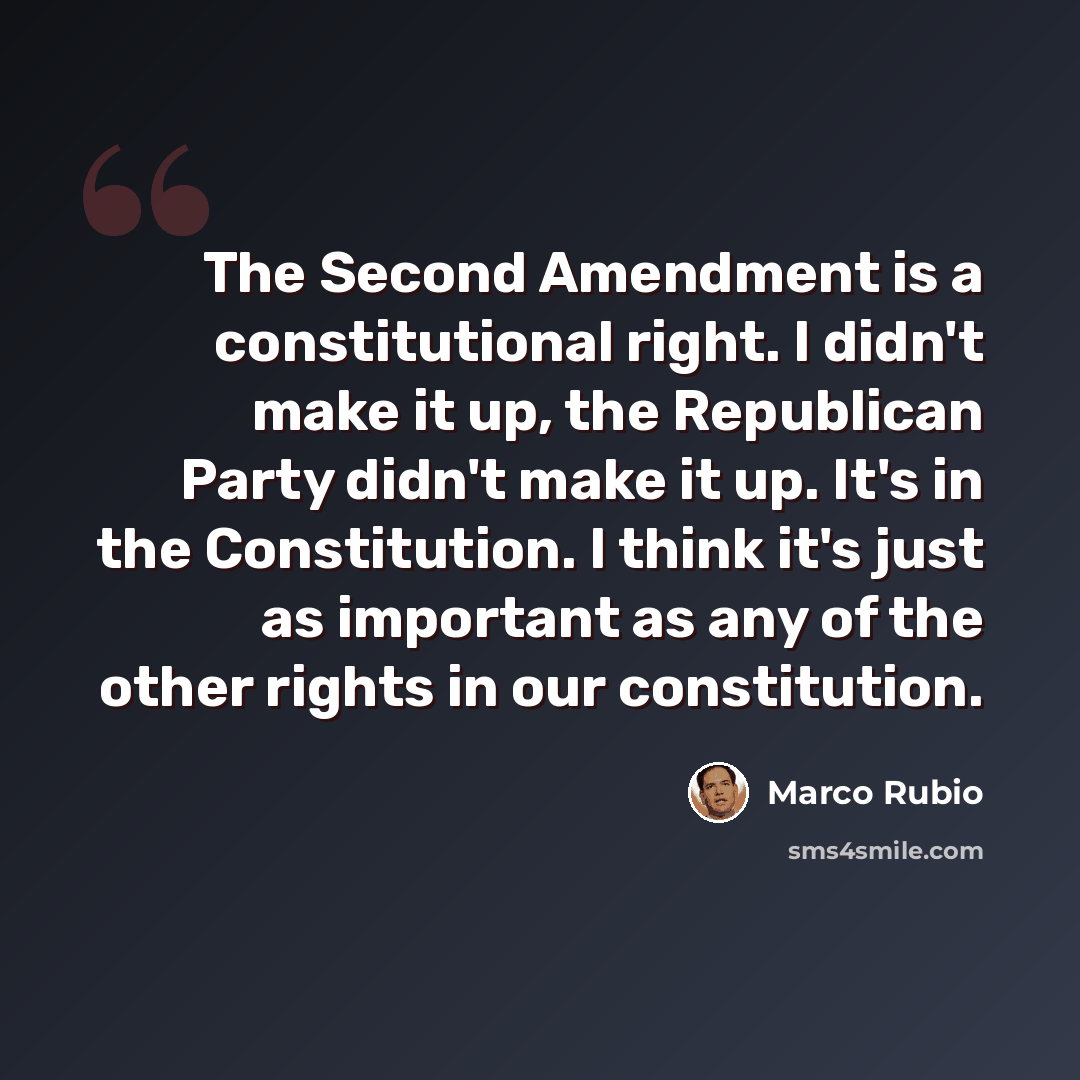 “The Second Amendment is a constitutional right. I didn't make it up, the Republican Party didn't make it up. It's in the Constitution. I think it's just as important as any of the other rights in our constitution.” quote by Marco Rubio