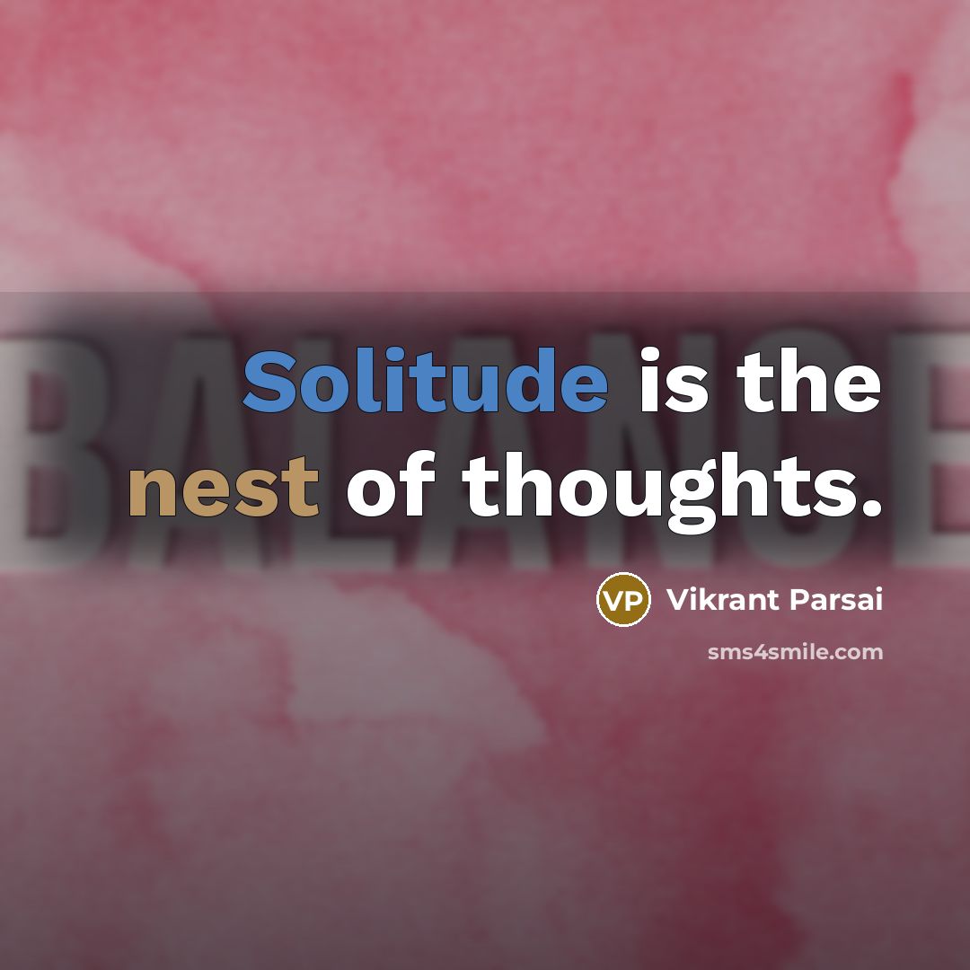 “Solitude is the nest of thoughts.” quote by Vikrant Parsai