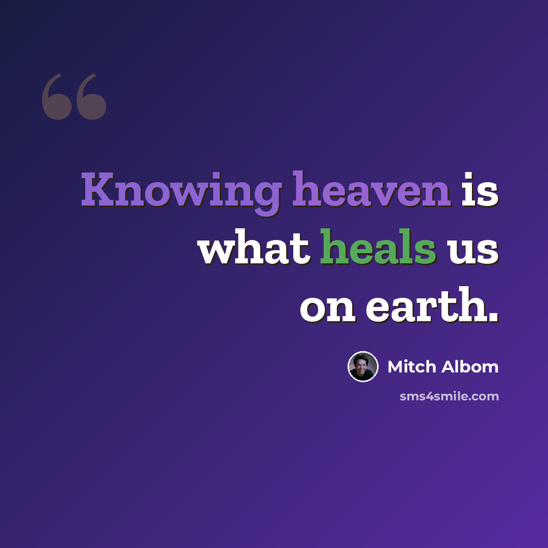 “Knowing heaven is what heals us on earth.” quote by Mitch Albom