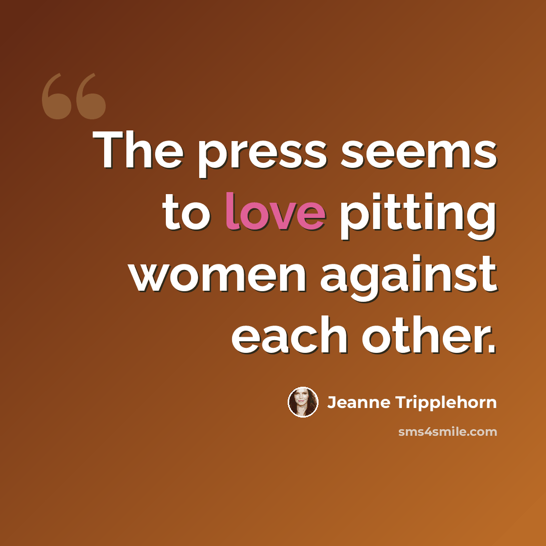 “The press seems to love pitting women against each other.” quote by Jeanne Tripplehorn