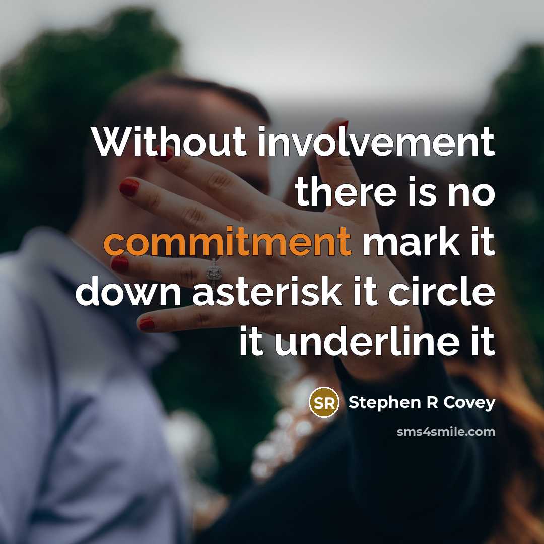 “Without involvement there is no commitment mark it down asterisk it circle it underline it” quote by STEPHEN R COVEY