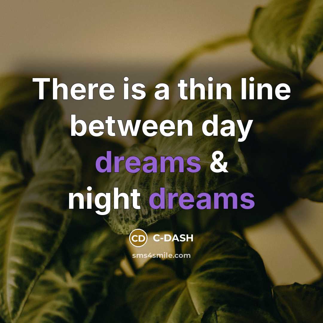 “There is a thin line between day dreams & night dreams” quote by C-DASH