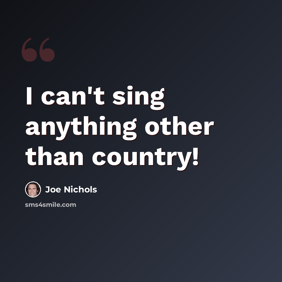 “I can't sing anything other than country!” quote by Joe Nichols