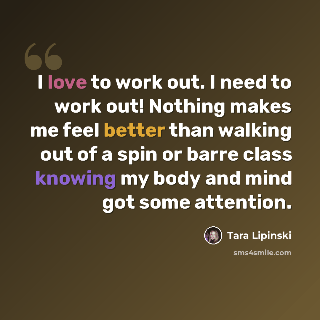 “I love to work out. I need to work out! Nothing makes me feel better than walking out of a spin or barre class knowing my body and mind got some attention.” quote by Tara Lipinski