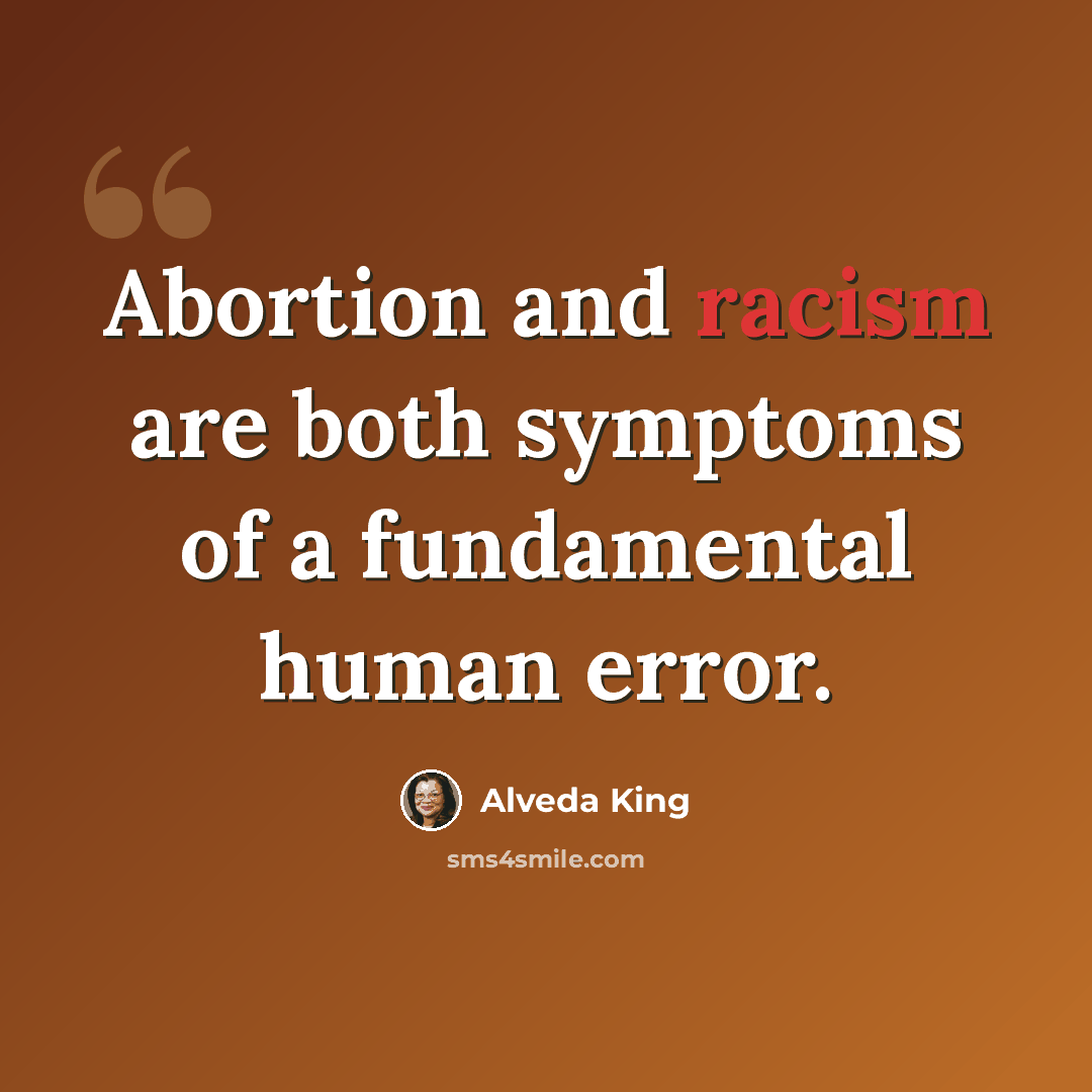 “Abortion and racism are both symptoms of a fundamental human error.” quote by Alveda King