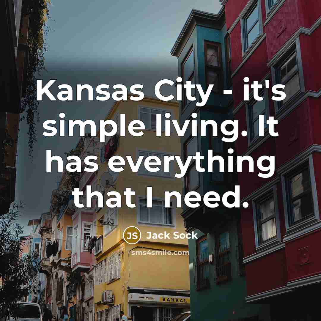 “Kansas City - it's simple living. It has everything that I need.” quote by Jack Sock