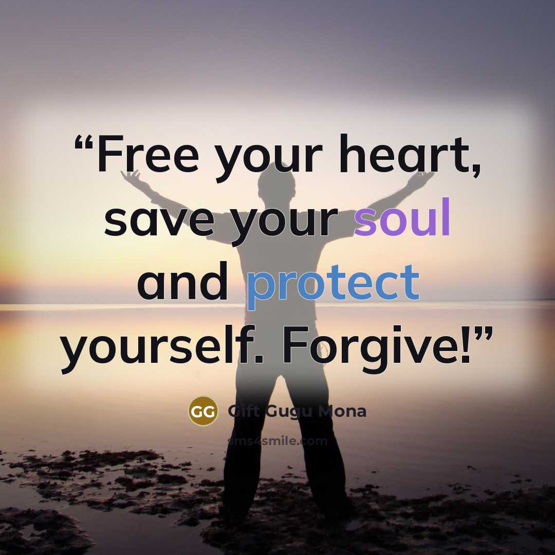 “Free your heart, save your soul and protect yourself. Forgive!” quote by Gift Gugu Mona