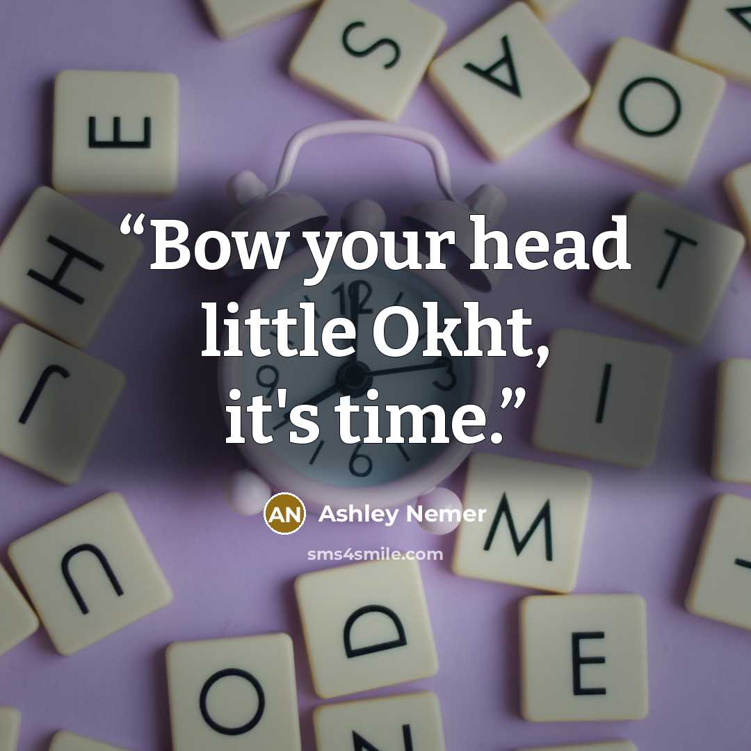 “Bow your head little Okht, it's time.” quote by Ashley Nemer