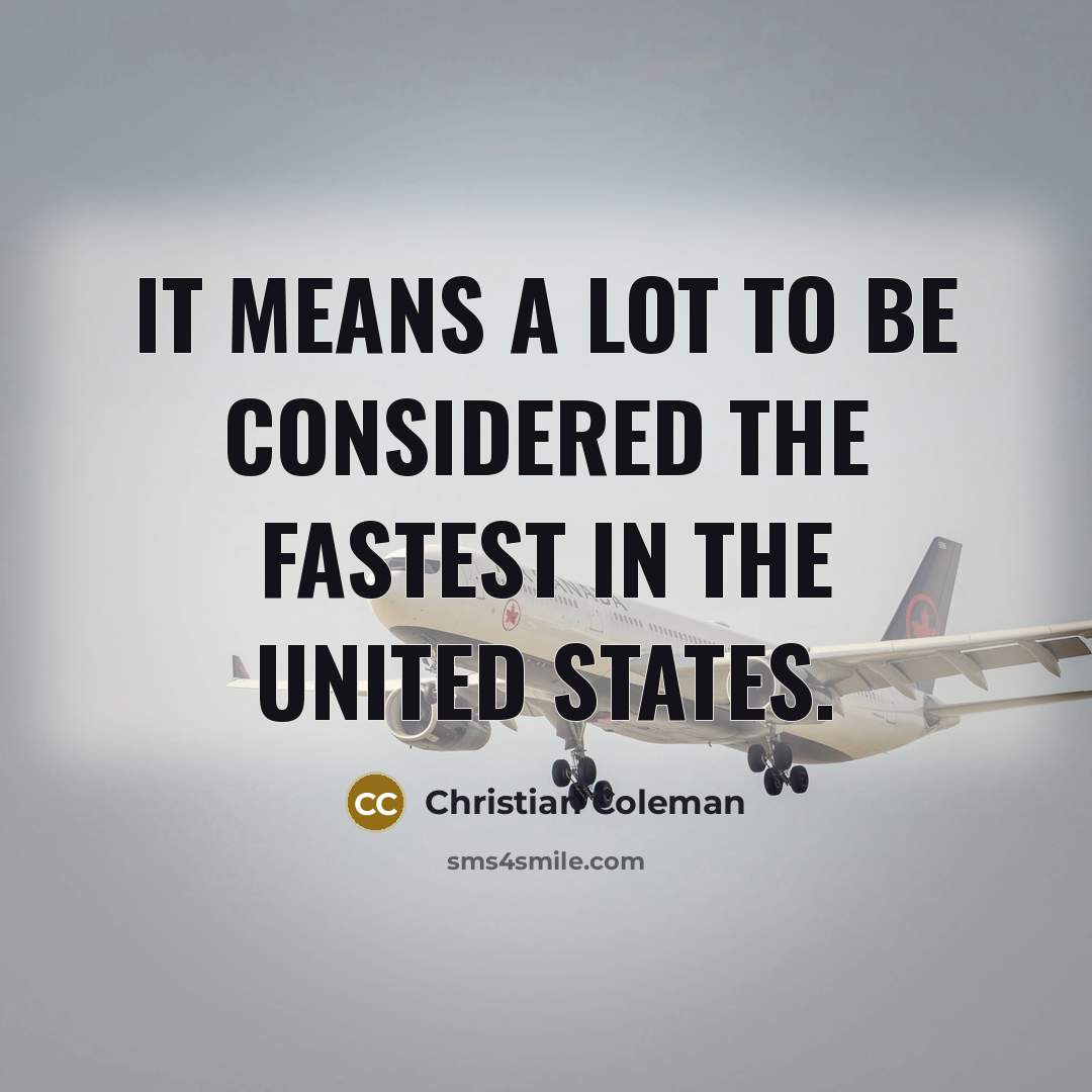 “It means a lot to be considered the fastest in the United States.” quote by Christian Coleman