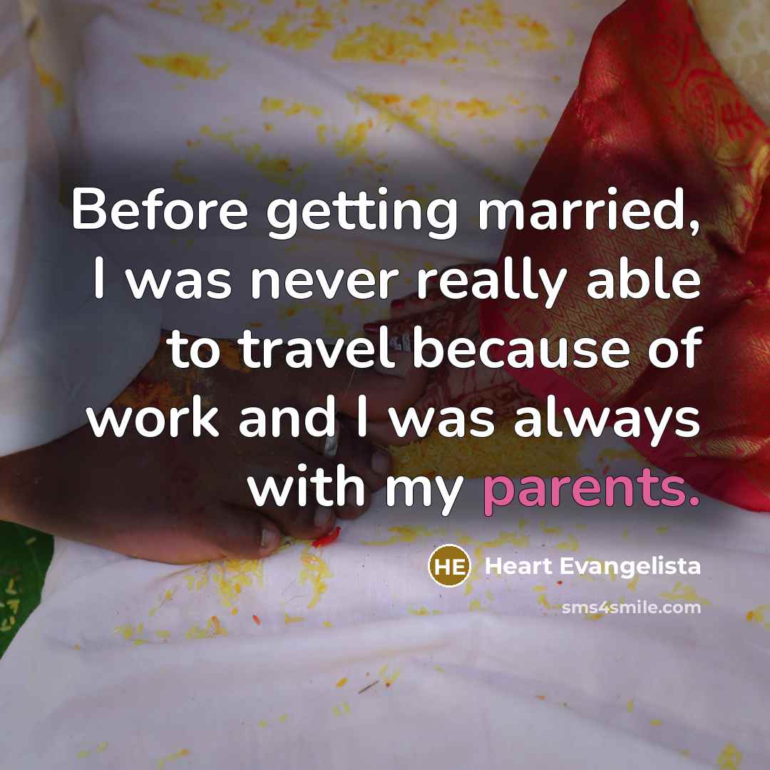 “Before getting married, I was never really able to travel because of work and I was always with my parents.” quote by Heart Evangelista