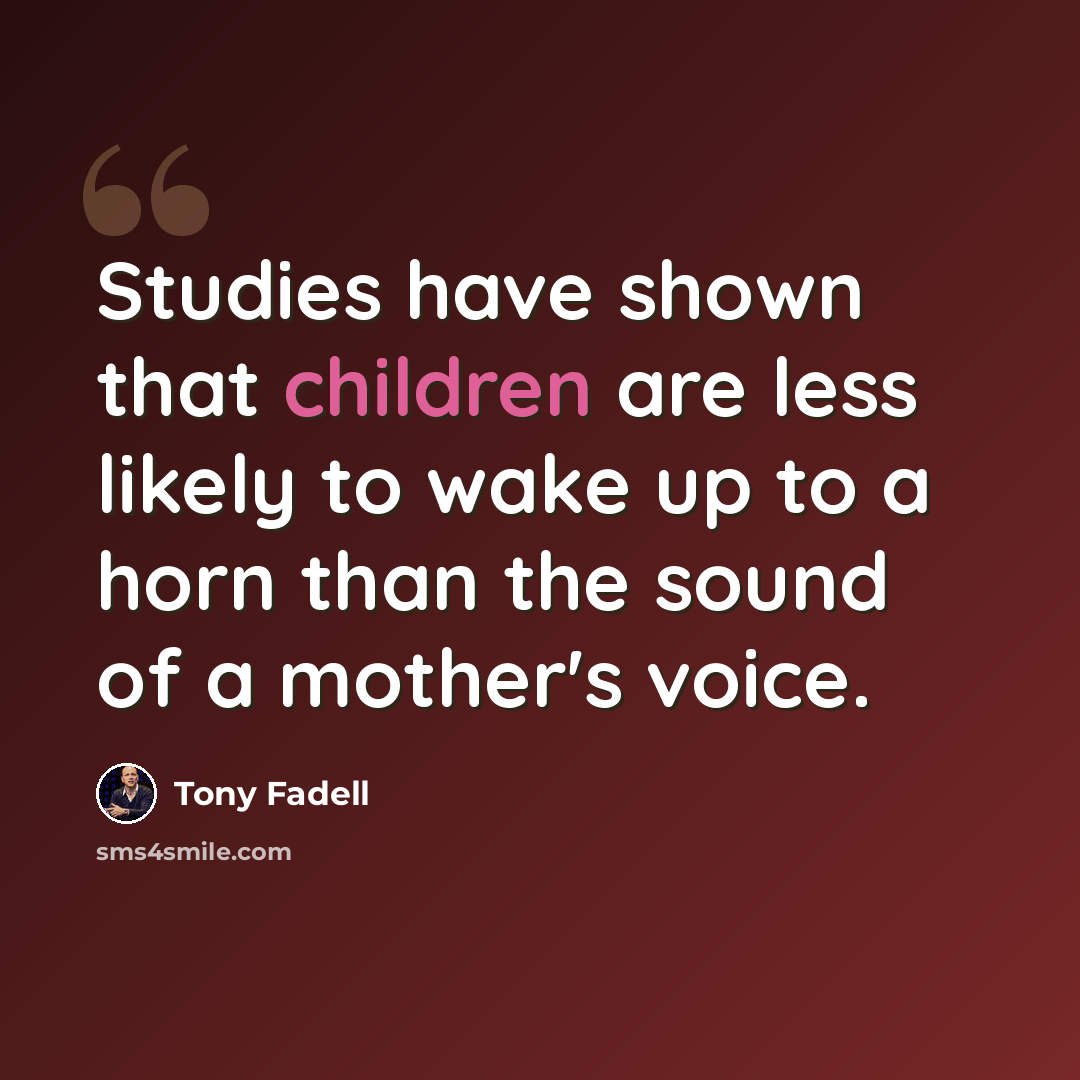 “Studies have shown that children are less likely to wake up to a horn than the sound of a mother's voice.” quote by Tony Fadell