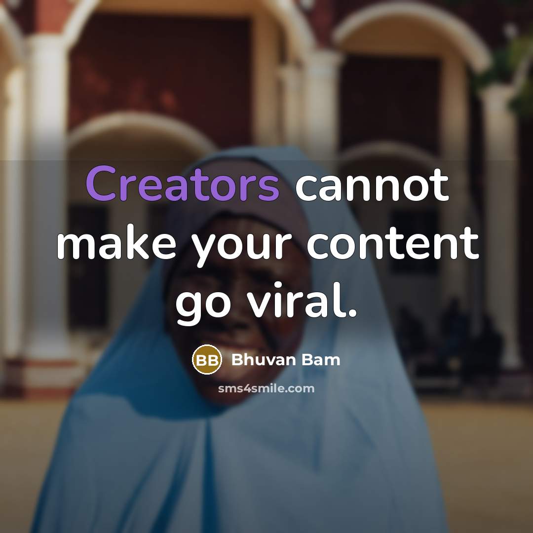 “Creators cannot make your content go viral.” quote by Bhuvan Bam