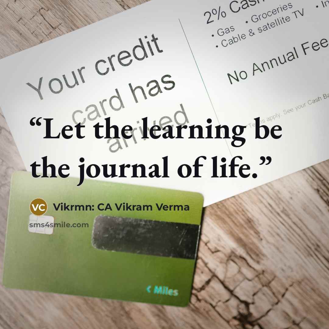 “Let the learning be the journal of life.” quote by Vikrmn: CA Vikram Verma