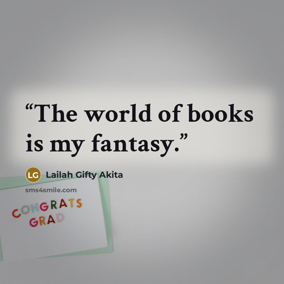 “The world of books is my fantasy.” quote by Lailah Gifty Akita