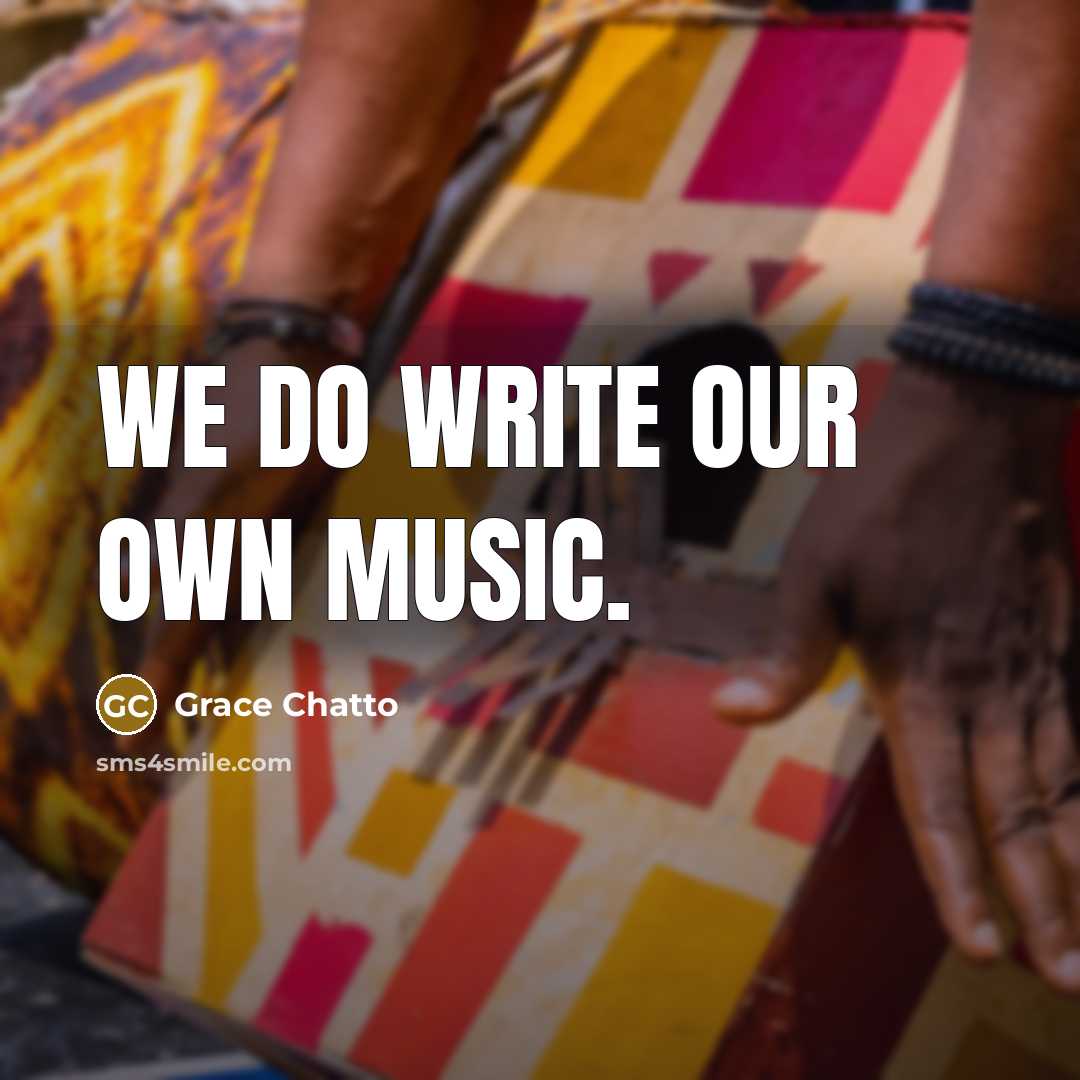 “We do write our own music.” quote by Grace Chatto