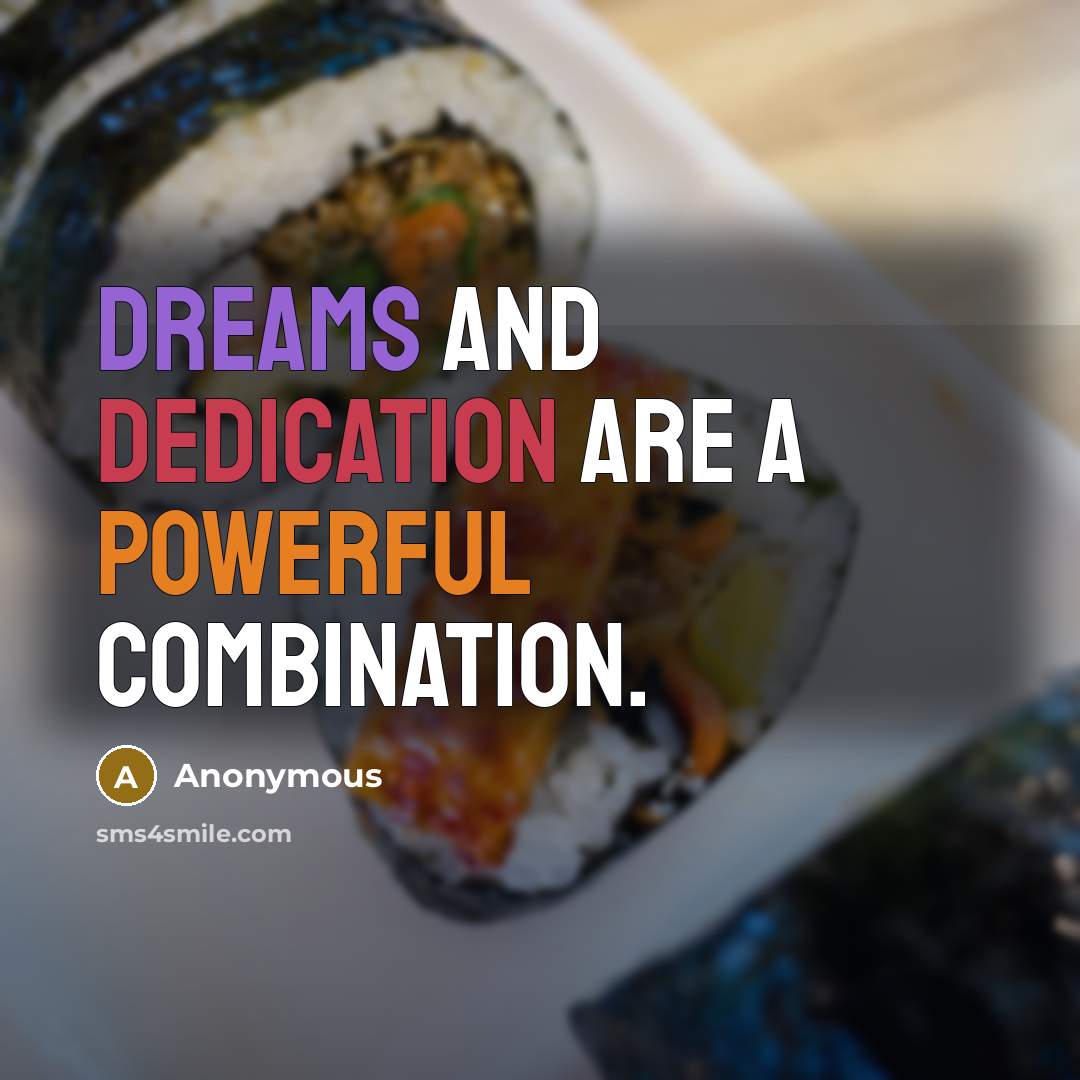 “Dreams and dedication are a powerful combination.” quote by Anonymous