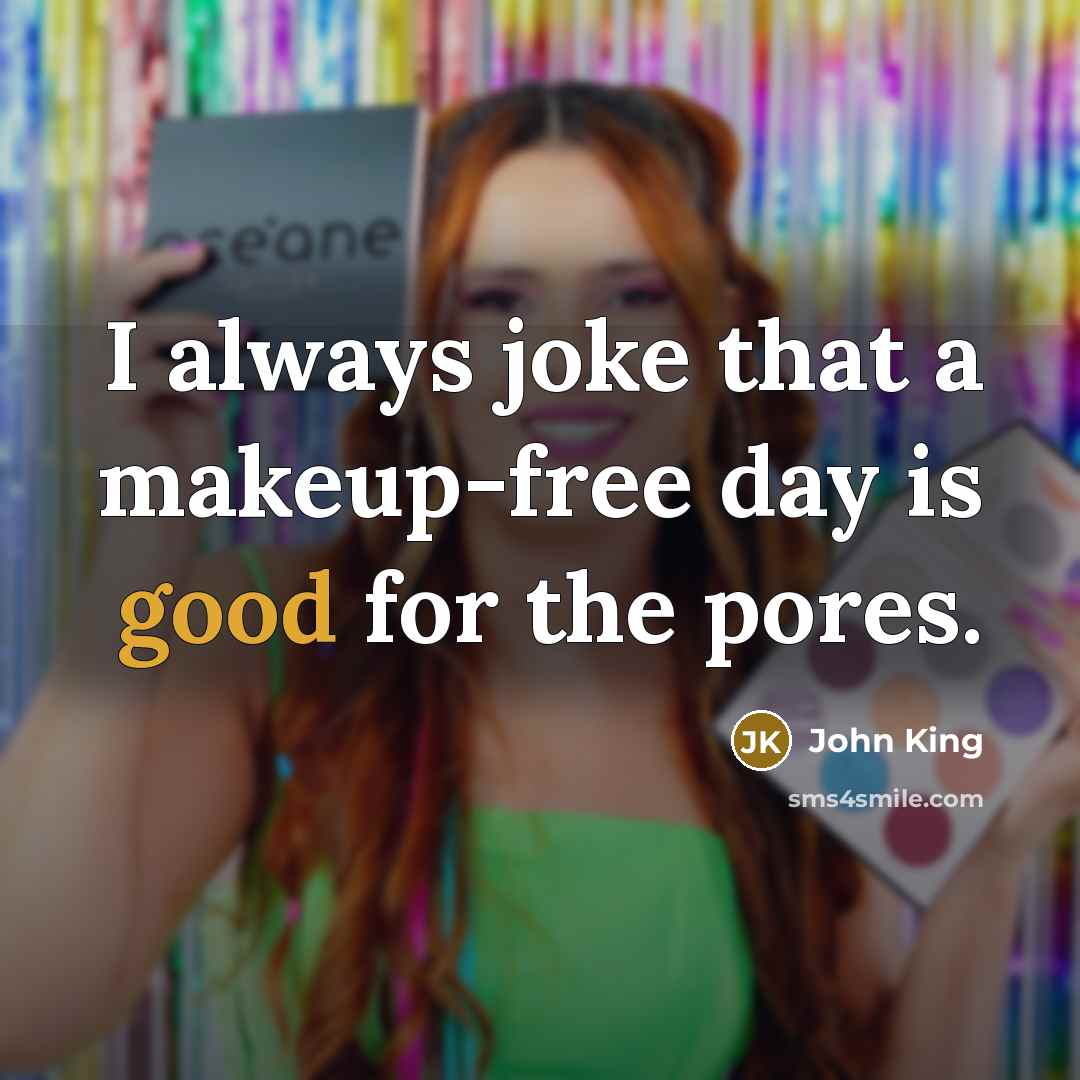 “I always joke that a makeup-free day is good for the pores.” quote by John King
