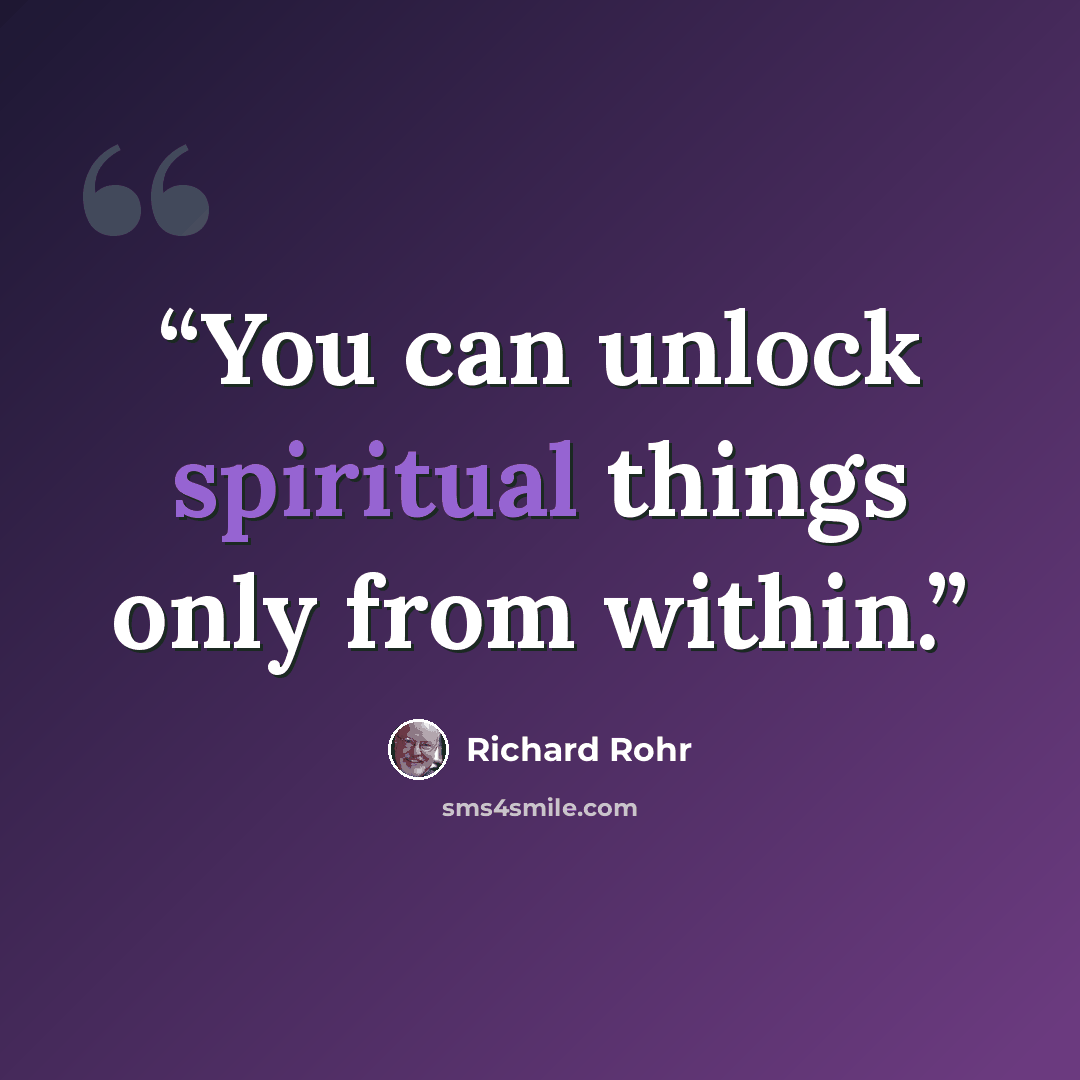 “You can unlock spiritual things only from within.” quote by Richard Rohr