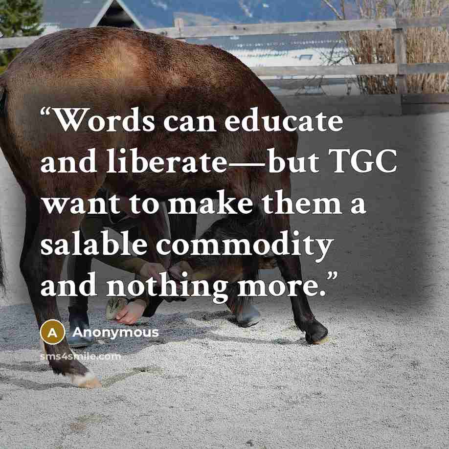 “Words can educate and liberate—but TGC want to make them a salable commodity and nothing more.” quote by Anonymous