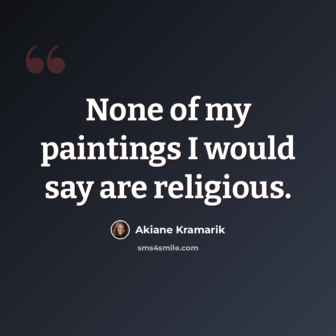 “None of my paintings I would say are religious.” quote by Akiane Kramarik