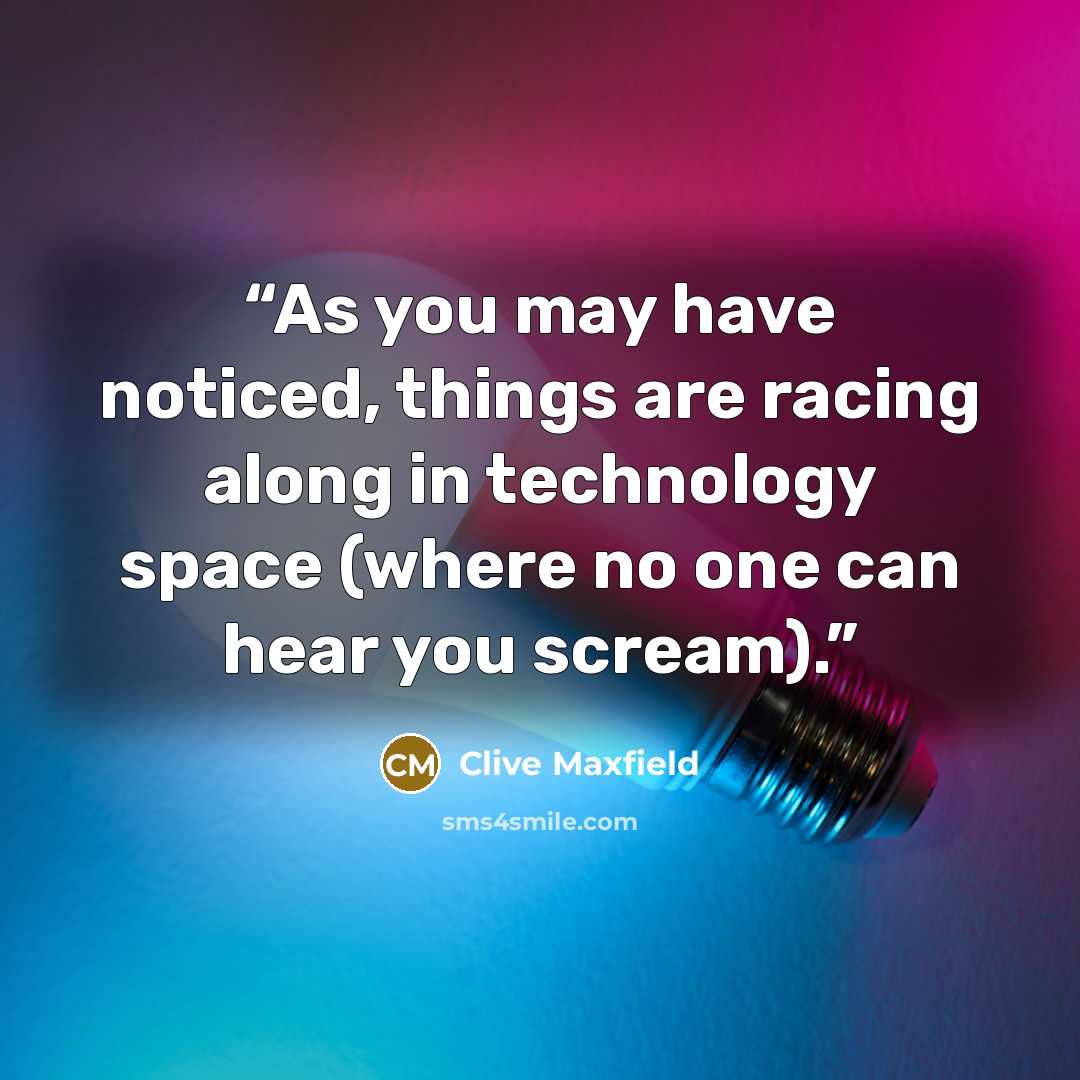“As you may have noticed, things are racing along in technology space (where no one can hear you scream).” quote by Clive Maxfield